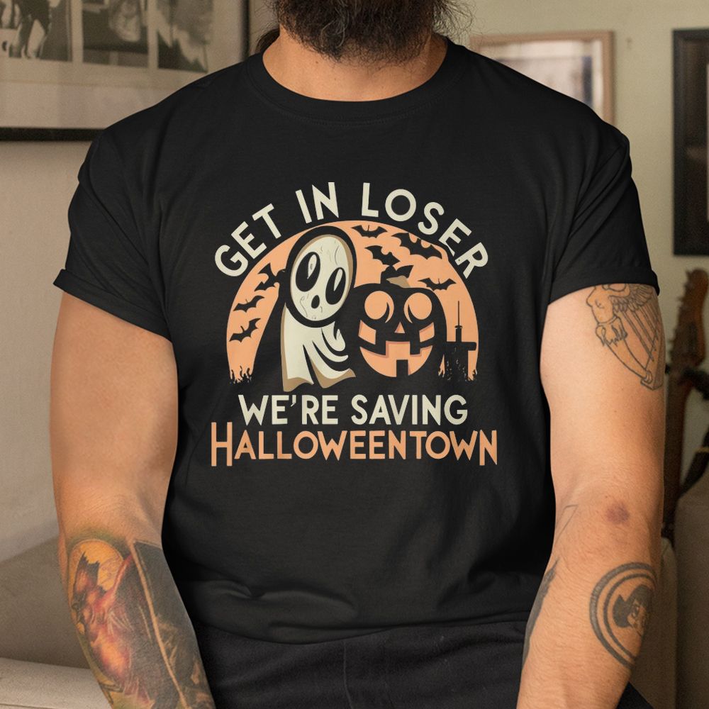 Get In Loser We're Saving Halloweentown Shirt