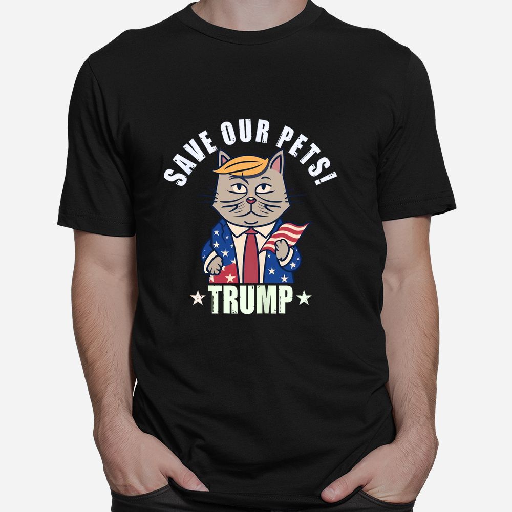 Trump Make Pets Safe Again Shirt Save Our Pets Shirt