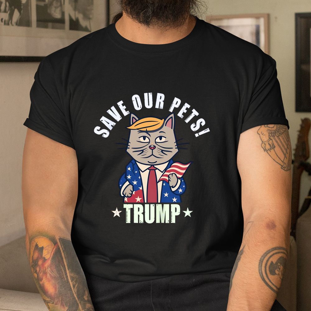 Trump Make Pets Safe Again Shirt Save Our Pets Shirt