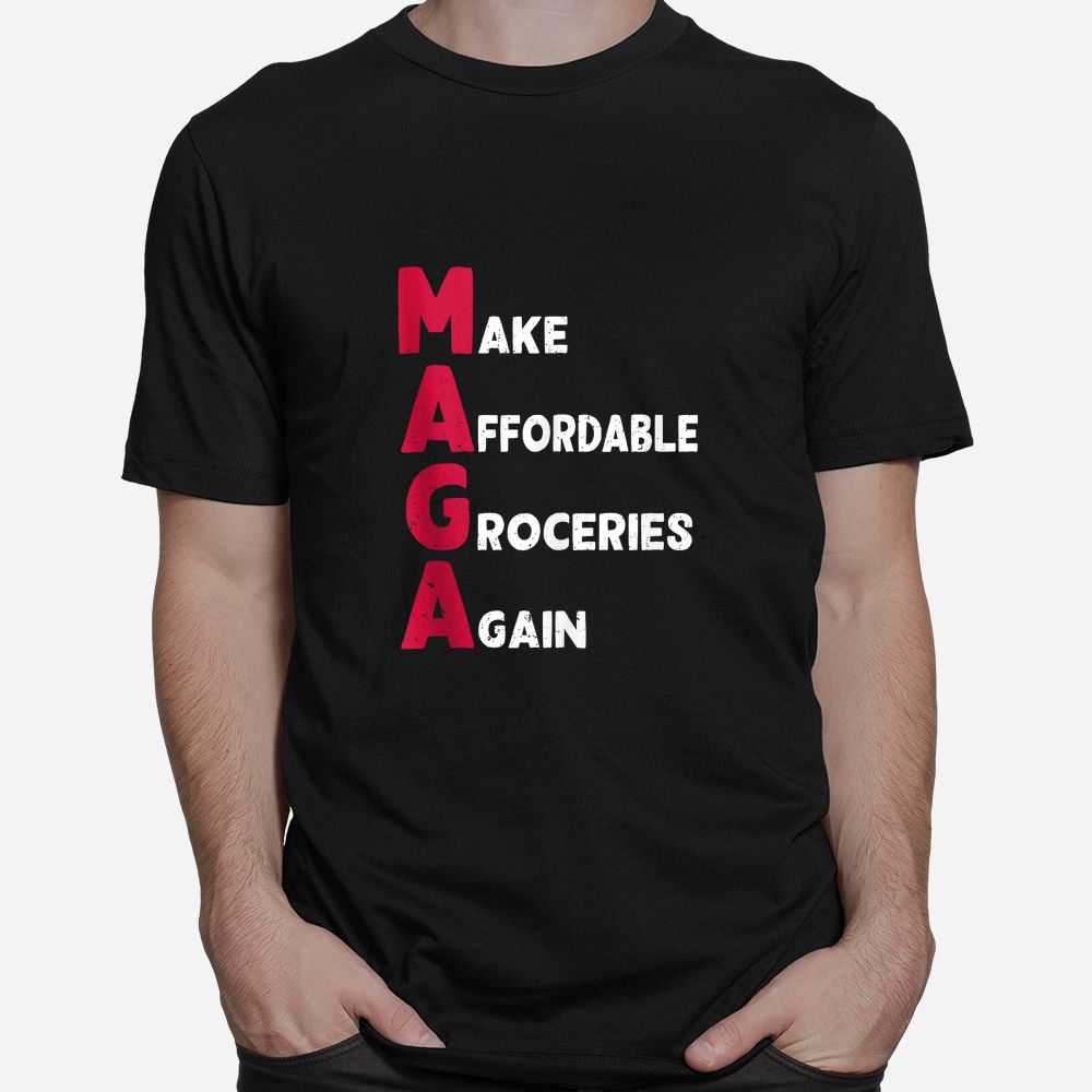 Make Affordable Groceries Again Shirt